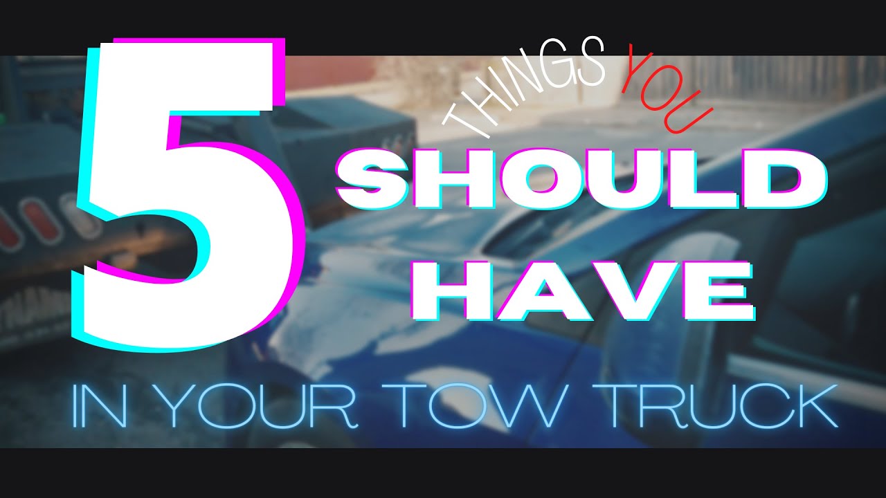 5 Things you MUST Have In Your Tow Truck!!
