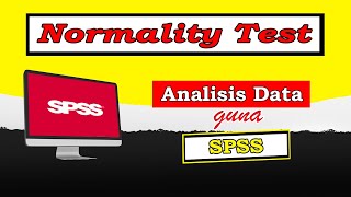 UJIAN NORMALITI - NORMALITY TEST GUNA SPSS. CARA MUDAH GUNA SPSS