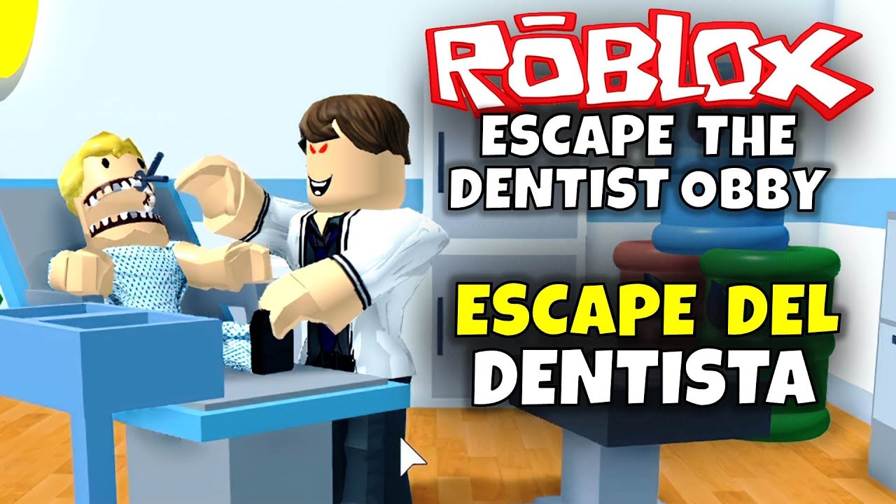 Escape Del Dentista Roblox Escape The Dentist Obby Youtube - el dentista roblox escape the dentist obby