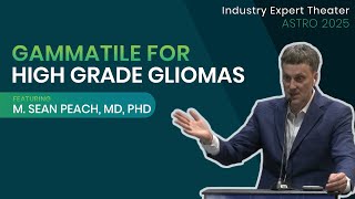 Information Live from ASTRO 2025: GammaTile for High Grade Gliomas Guide