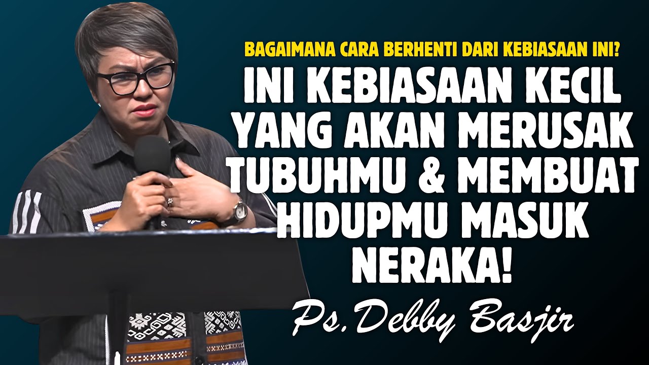 INI KEBIASAAN KECIL YANG BISA MEMBAWAMU KE NERAKA | PDT. DEBBY BASJIR