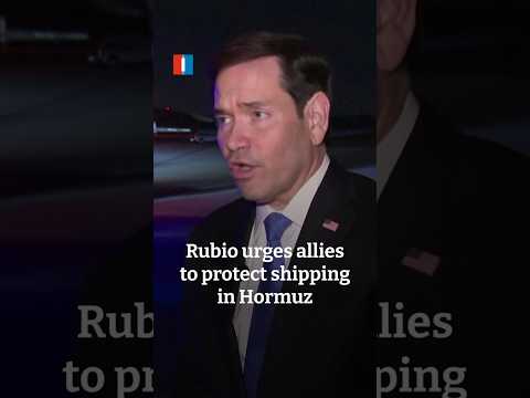 Rubio urges allies to protect shipping in Hormuz