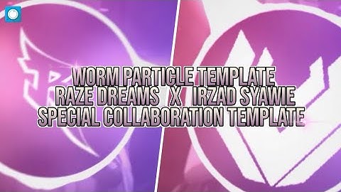 Worm Particle Template  |  Raze Dreams X Irzad Syawie  |  Avee Player