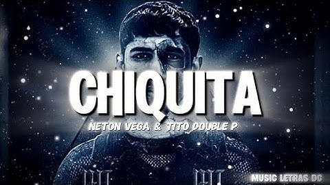 Thumbnail of NETON VEGA & TITO DOUBLE P | CHIQUITA (LETRA)