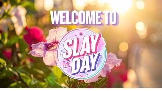 Welcome to Slay The Day 💛 | Better Days Start Here