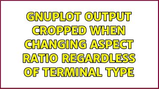 Gnuplot output cropped when changing aspect ratio regardless of terminal type