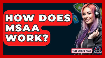 How Does MSAA Work? - Video Gamers Vault