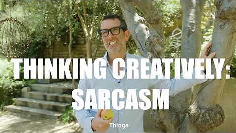 Thinking Creatively:  Sarcasm