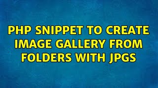 PHP snippet to create image gallery from folders with jpgs