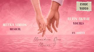 Meendum Oru Murai? - Lyric Video| Meeka Simson | Alvin Akash | Shreya Satish.