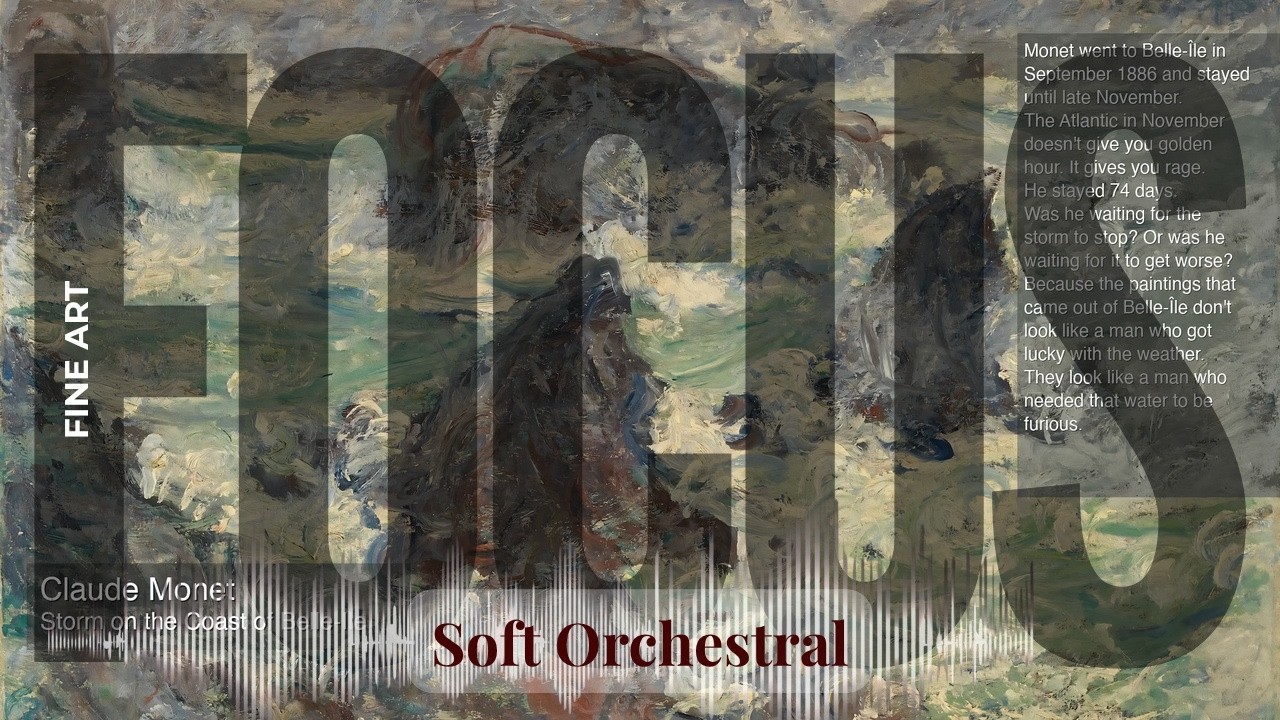 Focus - Soft Orchestral with Fine Art | Monet · Storm on the Coast of Belle & others