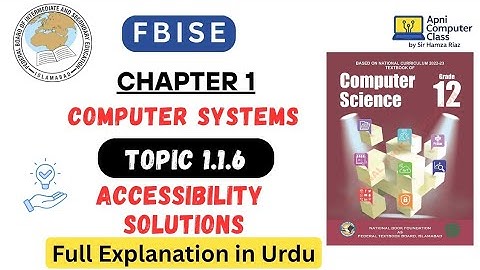FBISE Class 12 Computer Chapter 1 | Accessibility Solutions | Topic 1.1.6 Full Explanation in Urdu