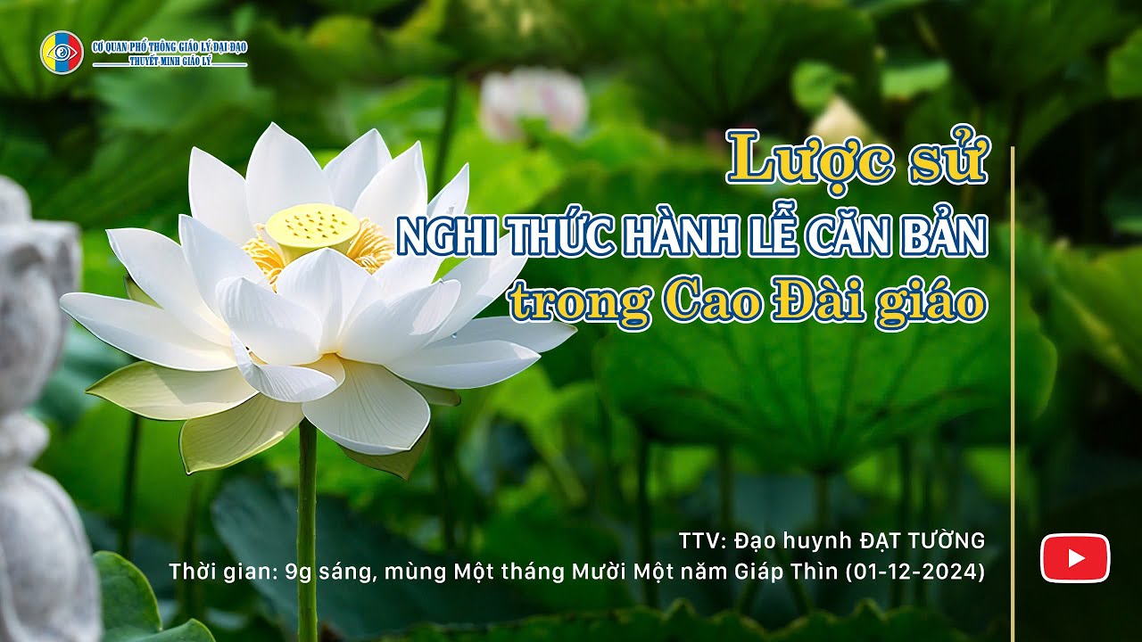 TMGL: LƯỢC SỬ THỰC HÀNH NGHI THỨC CĂN BẢN TRONG CAO ĐÀI GIÁO- Đạt Tường (01-11-Giáp Thìn) 01-12-2024