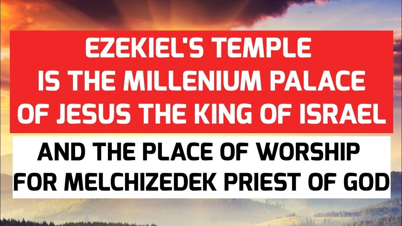 Ezekiel’s Temple is the Millennium PALACE of JESUS King of Israel ...