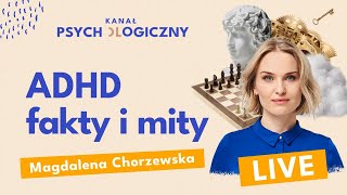ADHD u dorosłych Fakty i mity | Magdalena Chorzewska, Kanał Psychologiczny