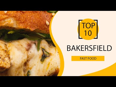 Top 10 Best Fast Food Restaurants to Visit in Bakersfield California USA English