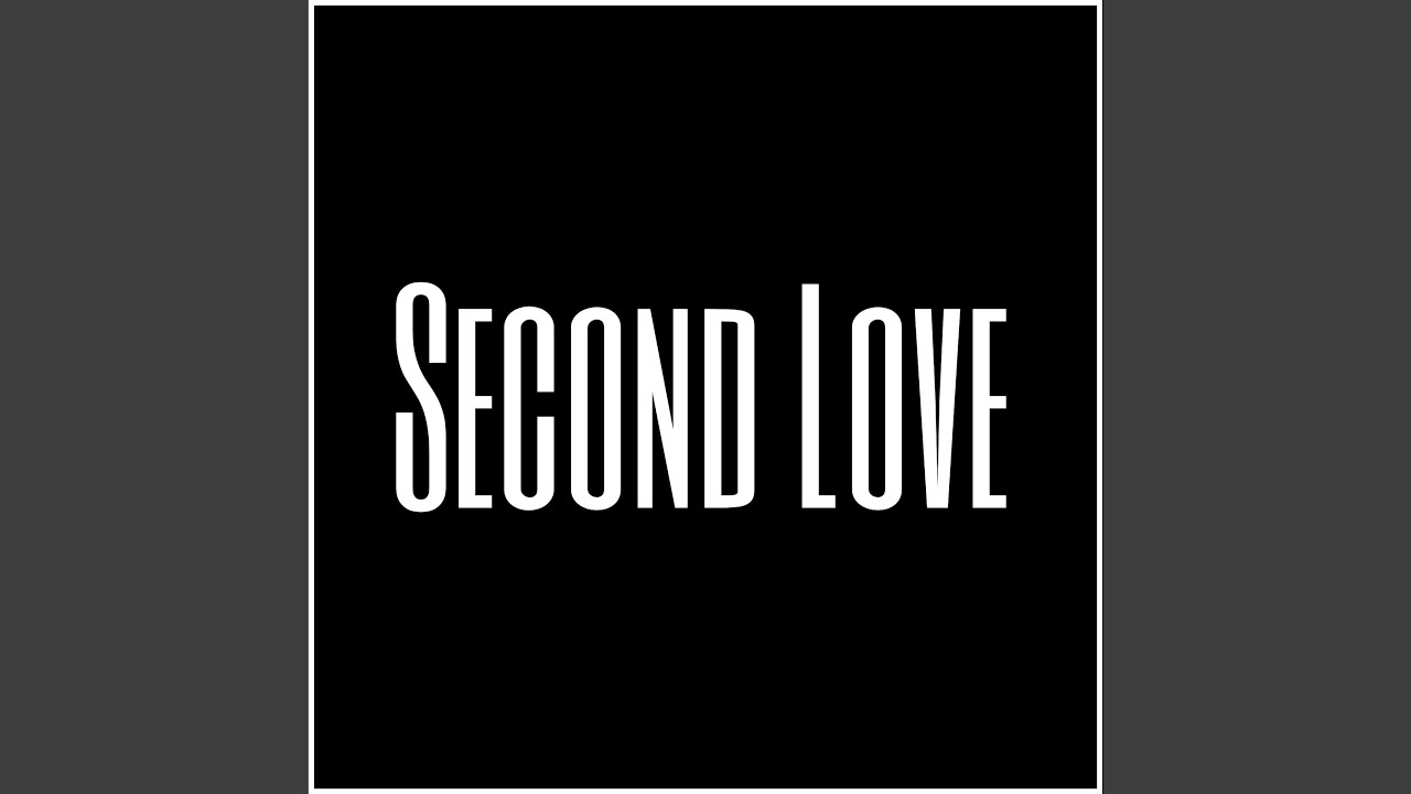 Second Love YouTube