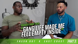 Barber Shop Talk Part 3: Gang life made me feel empty inside