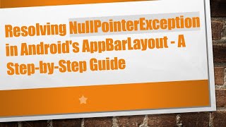 Resolving NullPointerException in Android's AppBarLayout - A Step-by-Step Guide