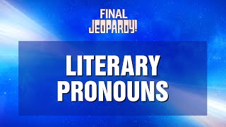 Final Jeopardy Literary Pronouns  Jeopardy