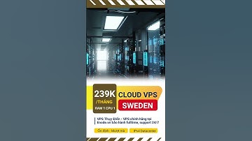 VPS Sweden, VPS Thụy Điển IPv4, VPS Windows, VPS Linux, VPS nước ngoài