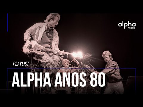 PLAYLIST ALPHA ANOS 80 | Alpha FM