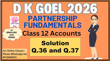 Q36 and Q37 Partnership Fundamentals| DK Goel 2026 Solution| Ch1| Class 12| Accounts@learnwithease