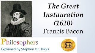 Francis Bacon | The Great Instauration | Philosophers Explained | Stephen Hicks