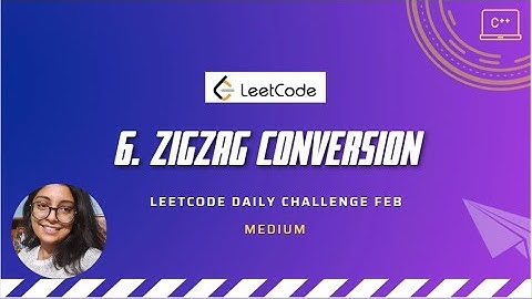 6. Zigzag Conversion | LeetCode Feb challenge | C++
