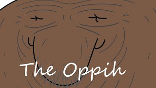 The Oppih (animated)