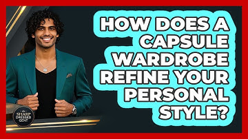 How Does A Capsule Wardrobe Refine Your Personal Style? - The Sharp Dressed Gent