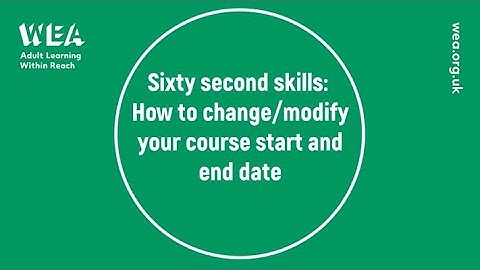 Sixty Second Skills: Changing Your Course Dates