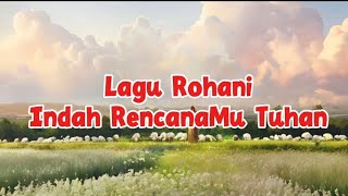 Lagu Rohani : Indah RencanaMu Tuhan Cover🎶