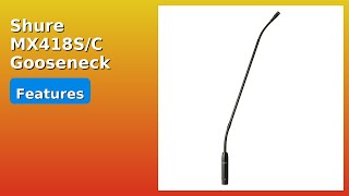 REVIEW (2026): Shure MX418S/C Gooseneck Microphone. Features.