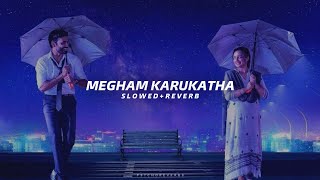 Megham Karukatha - Slowed + Reverb | Dhanush | Anirudh | Thiruchitrambalam