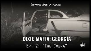 INFAMOUS AMERICA | DIXIE MAFIA GEORGIA Ep2 - “The Cobra”