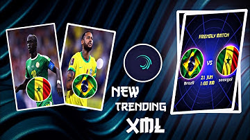 BRAZIL VS SENEGAL NEW TRIEND XML🔰🔰XML FILE IN DESCRIPTION BOX 🔰🔰#viral #xml #alightmotion #brazil