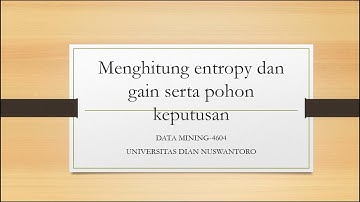 Menghitung Entropy dan Gain untuk menentukan Pohon Keputusan - Algoritma C4.5