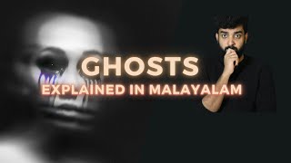 Ghosts | Explained in Malayalam