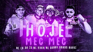 MC CH DA ZO, BRABO NA VOZ, MC VININ E MC DANNY - HOJE TÁ MEC MEC