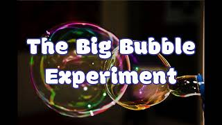 The Big Bubble Experiment