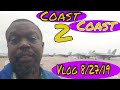 Coast to Coast Vlog  8/27/19