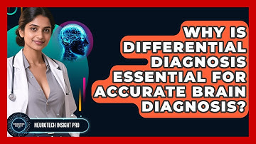 Why Is Differential Diagnosis Essential For Accurate Brain Diagnosis? - Neurotech Insight Pro