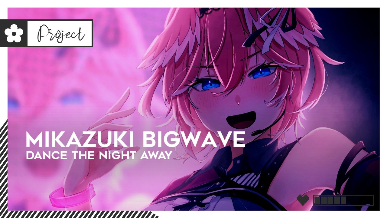 Mikazuki BIGWAVE - Dance The Night Away | #IndieDance [🌸]