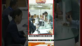 Swine Flu: H1N1 Cases Soar In Delhi, Bengaluru As Health Alert Intensifies | gravitas