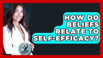 How Do Beliefs Relate To Self-efficacy? - Philosophy Beyond