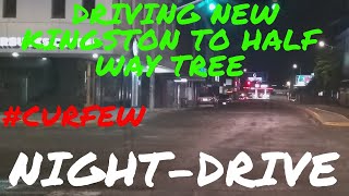NIGHT DRIVE || DRIVING NEW KINGSTON TO HALF WAY TREE | CURFEW DRIVE | "Touring Jamaica Land We Love"