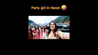 Party girl in naran 🤪 #eiduladha #naran #narankaghan #party #partygirl