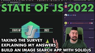 Celebrity Taking the State of JS 2022 Survey, Explaining my Answers, Build an Image Search App with SolidJS Profile