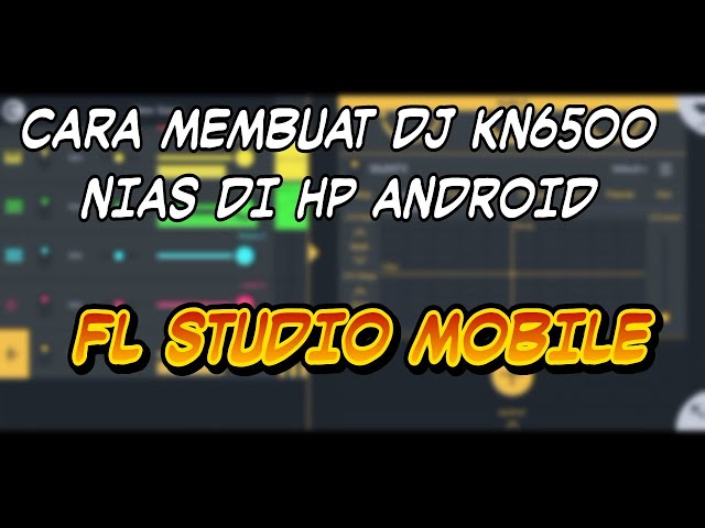 CARA MEMBUAT DJ KN NIAS DIHP ANDROID || FL STUDIO MOBILE class=